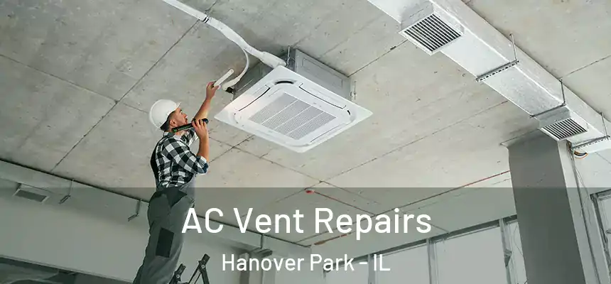 AC Vent Repairs Hanover Park - IL