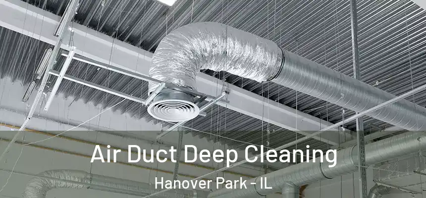 Air Duct Deep Cleaning Hanover Park - IL