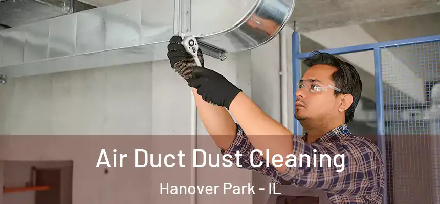 Air Duct Dust Cleaning Hanover Park - IL
