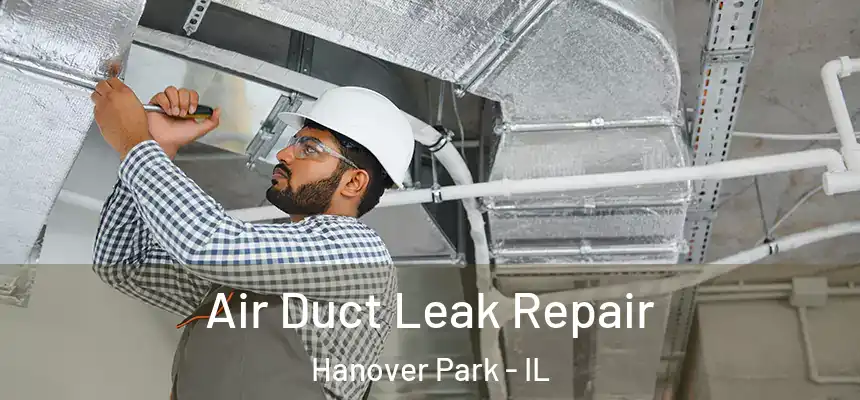  Air Duct Leak Repair Hanover Park - IL