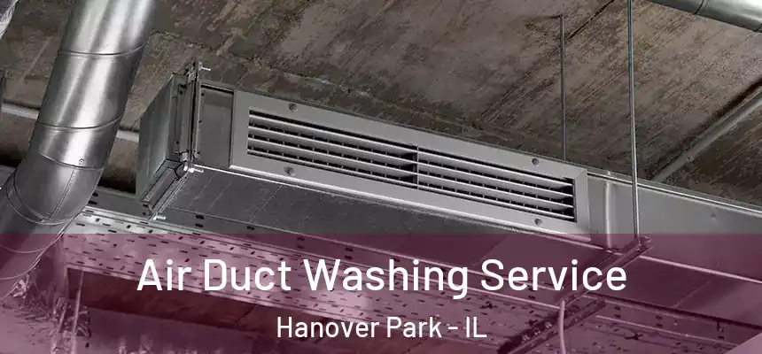 Air Duct Washing Service Hanover Park - IL