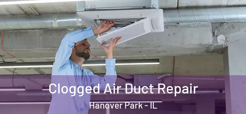  Clogged Air Duct Repair Hanover Park - IL