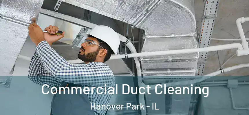 Commercial Duct Cleaning Hanover Park - IL