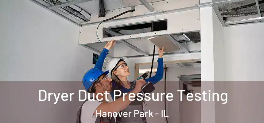 Dryer Duct Pressure Testing Hanover Park - IL
