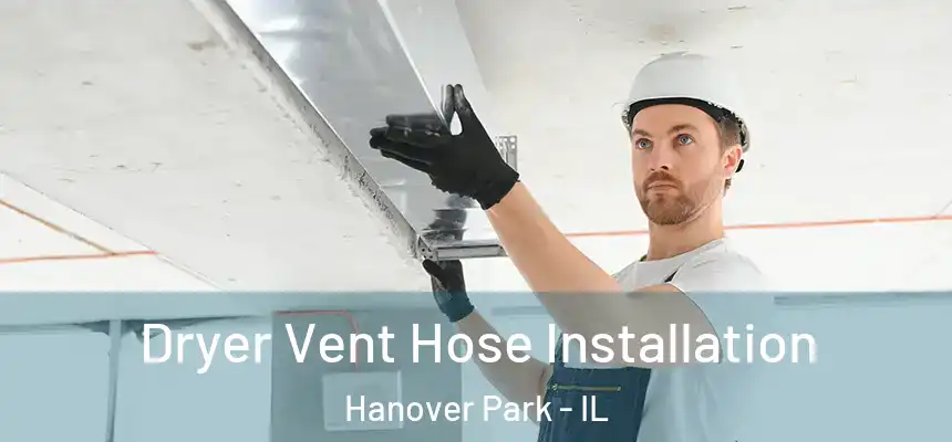 Dryer Vent Hose Installation Hanover Park - IL