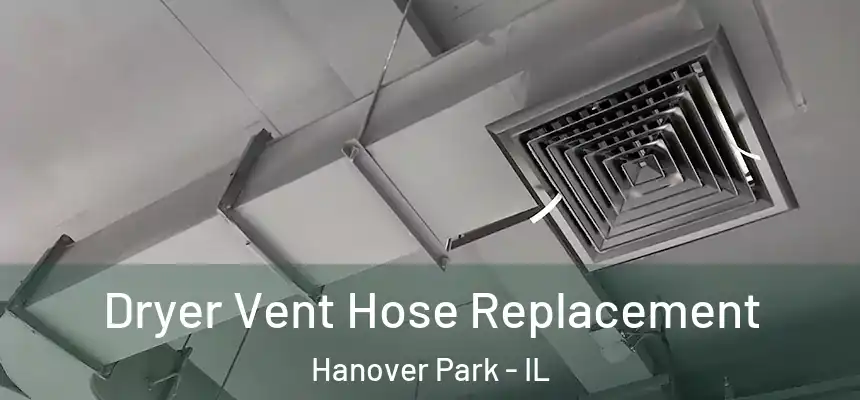 Dryer Vent Hose Replacement Hanover Park - IL