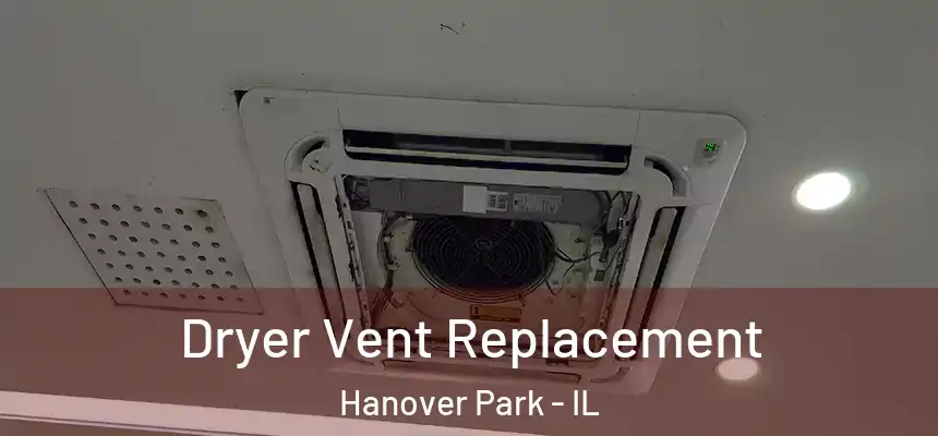 Dryer Vent Replacement Hanover Park - IL