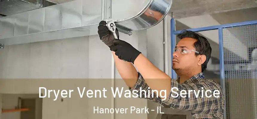  Dryer Vent Washing Service Hanover Park - IL