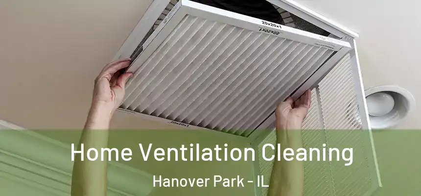 Home Ventilation Cleaning Hanover Park - IL