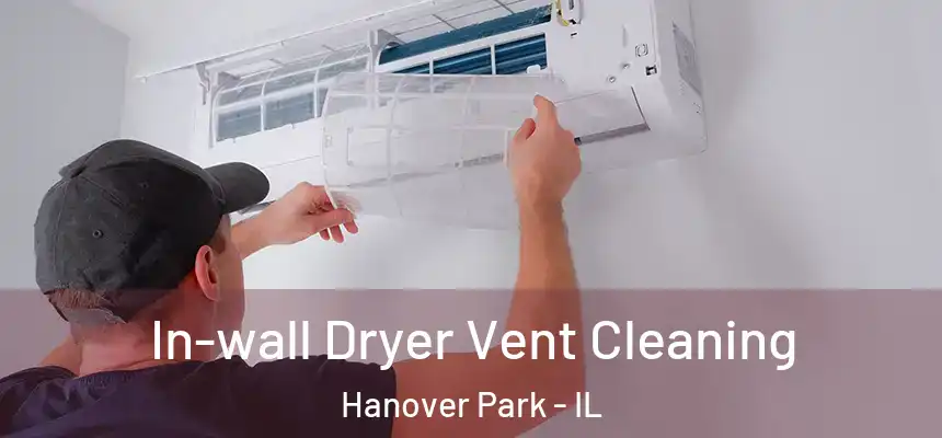  In-wall Dryer Vent Cleaning Hanover Park - IL