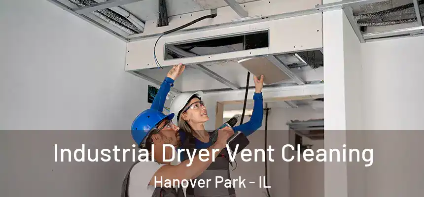  Industrial Dryer Vent Cleaning Hanover Park - IL