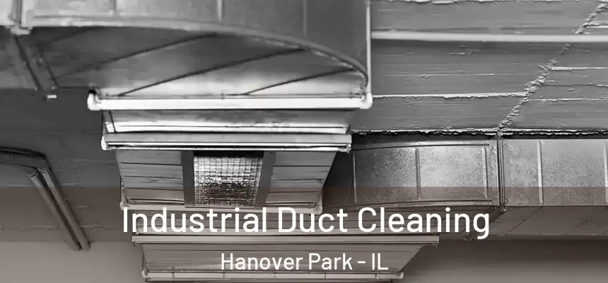 Industrial Duct Cleaning Hanover Park - IL