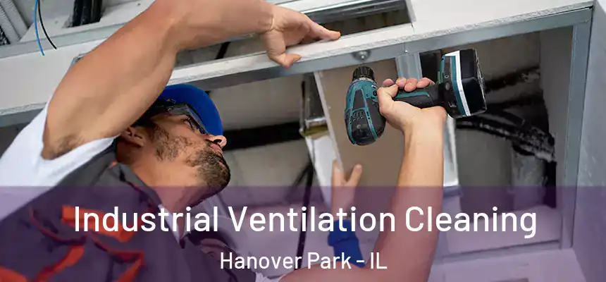 Industrial Ventilation Cleaning Hanover Park - IL