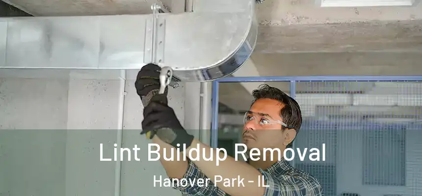 Lint Buildup Removal Hanover Park - IL