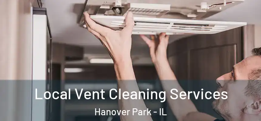  Local Vent Cleaning Services Hanover Park - IL