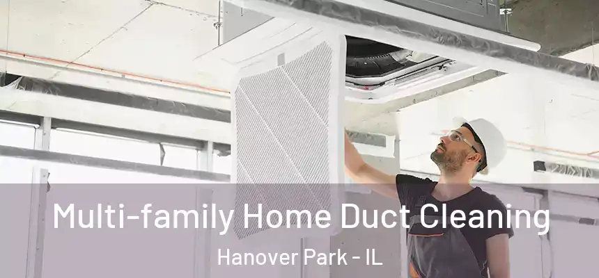  Multi-family Home Duct Cleaning Hanover Park - IL
