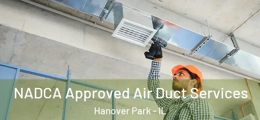  NADCA Approved Air Duct Services Hanover Park - IL