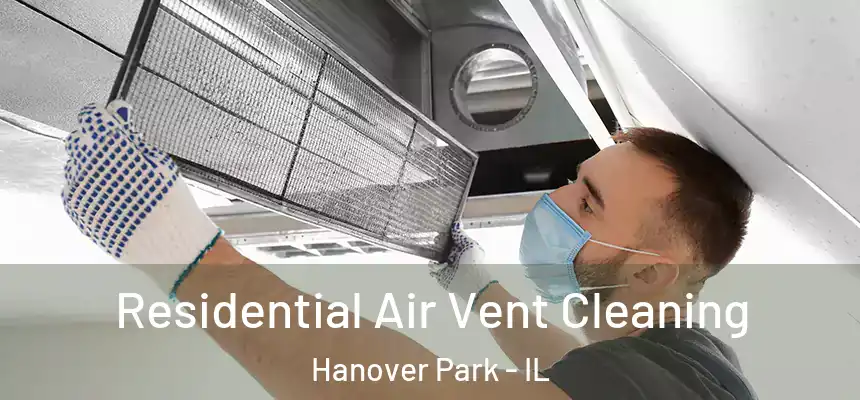 Residential Air Vent Cleaning Hanover Park - IL
