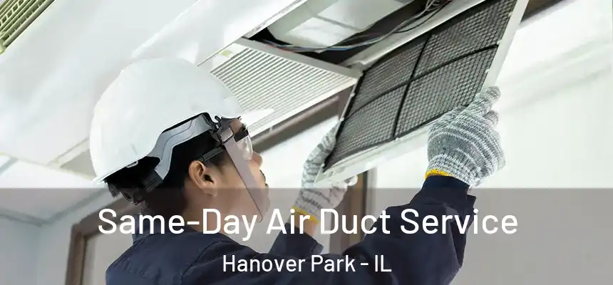 Same-Day Air Duct Service Hanover Park - IL