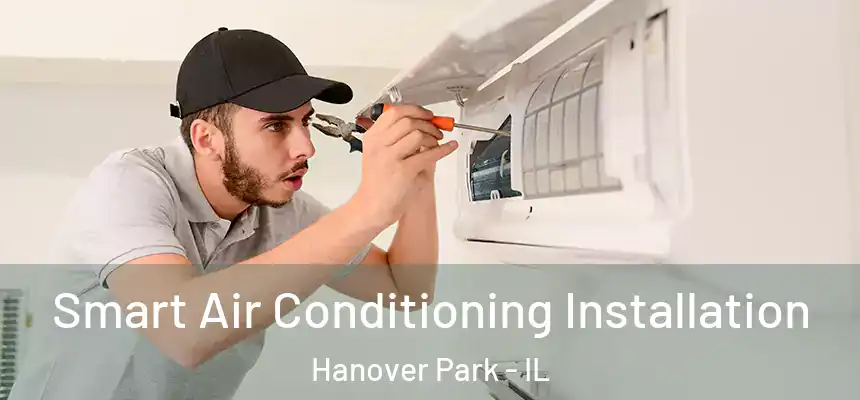 Smart Air Conditioning Installation Hanover Park - IL