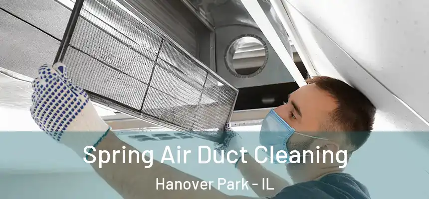 Spring Air Duct Cleaning Hanover Park - IL