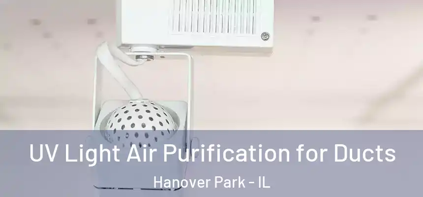  UV Light Air Purification for Ducts Hanover Park - IL