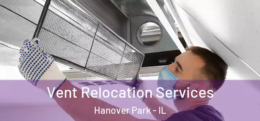 Vent Relocation Services Hanover Park - IL